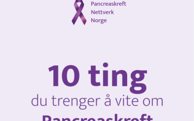 10 ting du trenger å vite om pancreaskreft
